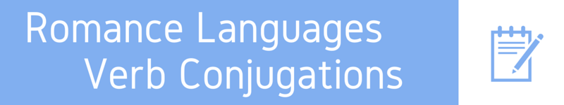 Learn Romance Languages Verb Conjuations Together - French, Italian, Spanish, and Portuguese Side-by-Side