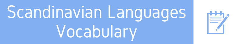 Learn Scandinavian Languages Vocabulary Together - Swedish, (some) Norwegian, and Danish Vocabulary Side-by-Side
